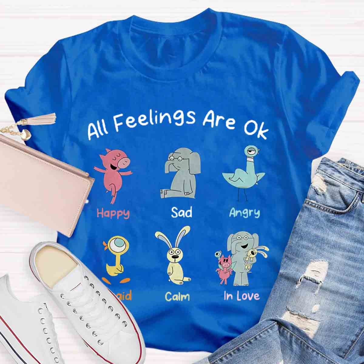 All Feelings Are Ok T-Shirt