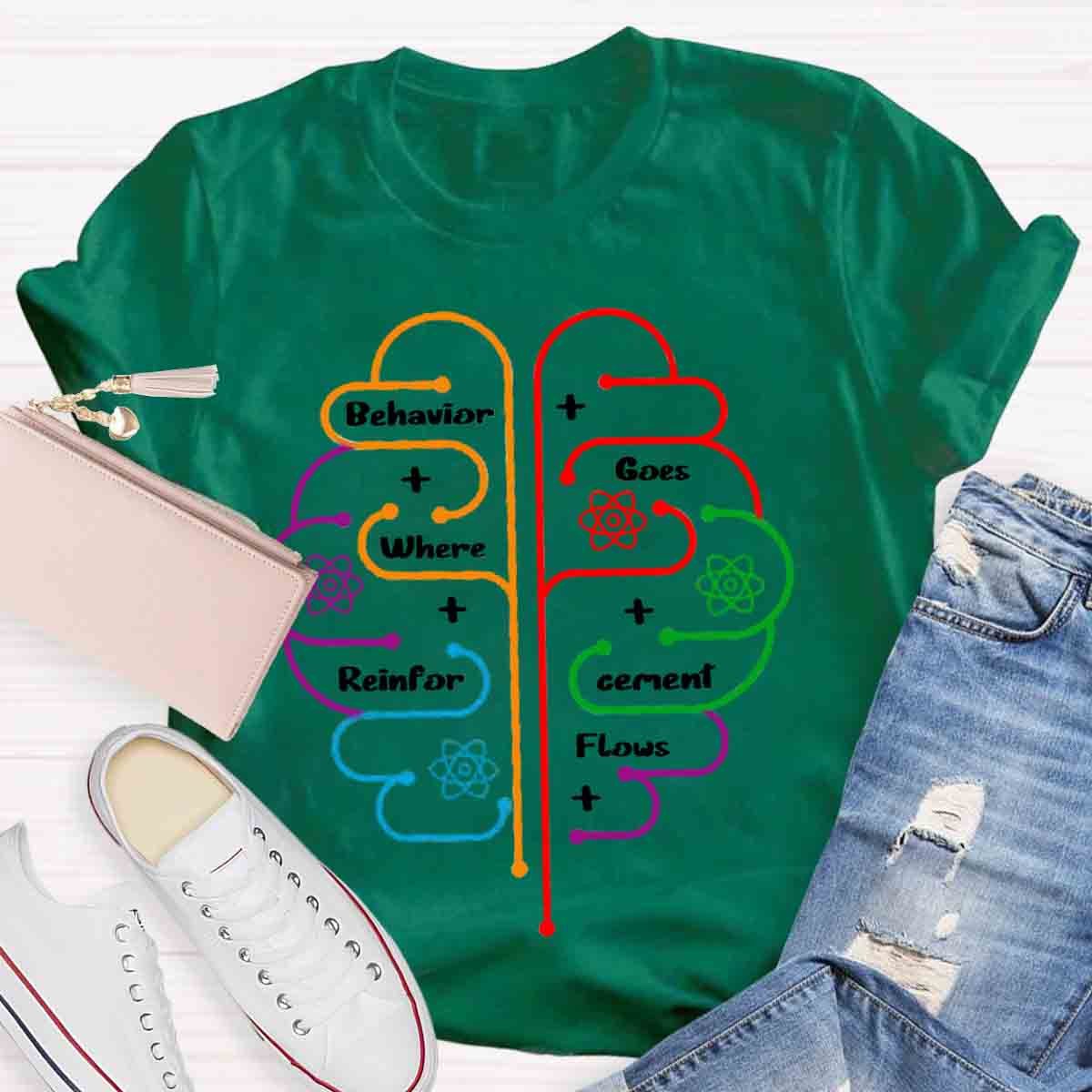 Brain Behavior Goes Where Reinforcement Flows Autism T-Shirt