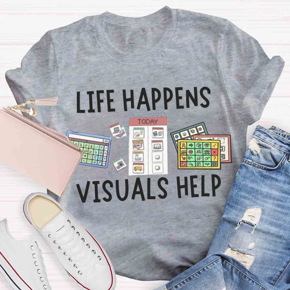 Life is Hard Visuals Help Sped Teacher T-shirt