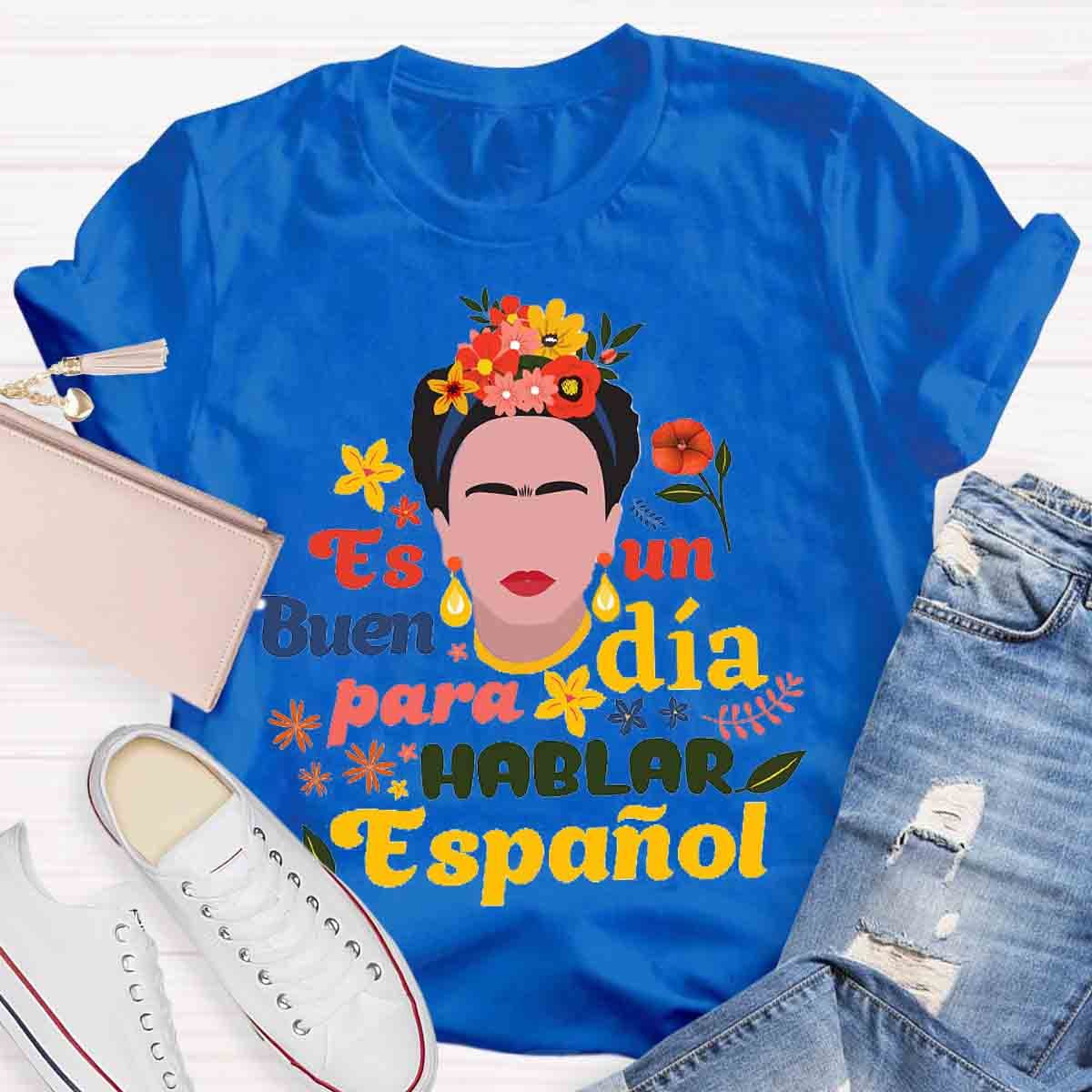 "It'S A Good Day To Speak Spanish" For Spanish Teacher T-Shirt