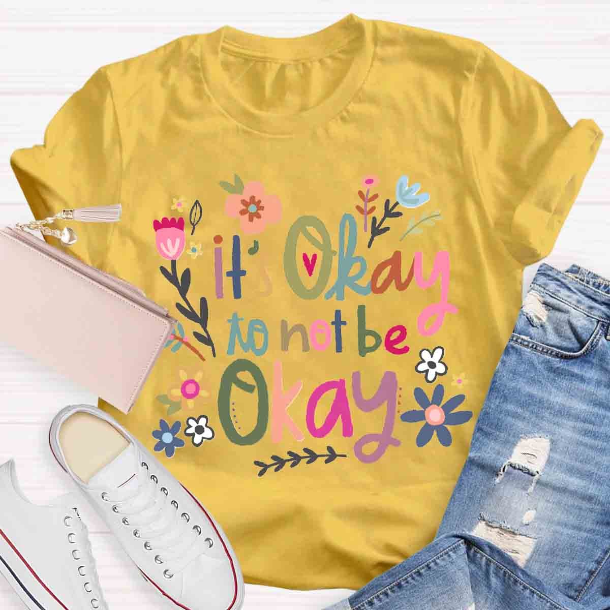 It's Okay To Not Be Okay Art T-Shirt