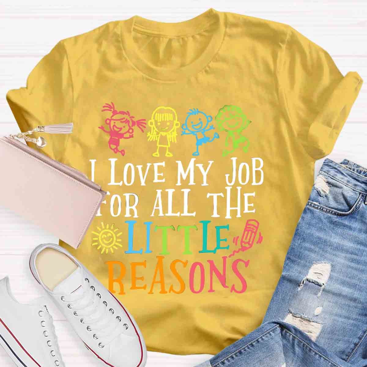 I Love My Job For All The Little Reasons T-Shirt