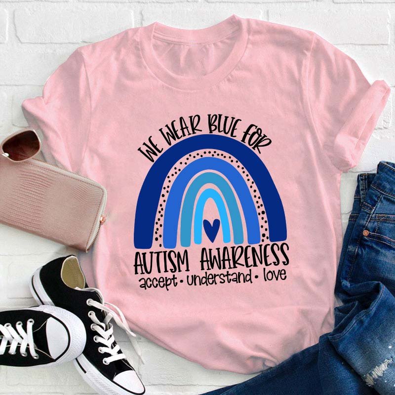 We Wear Blue for Autism Awareness Teacher T-Shirt