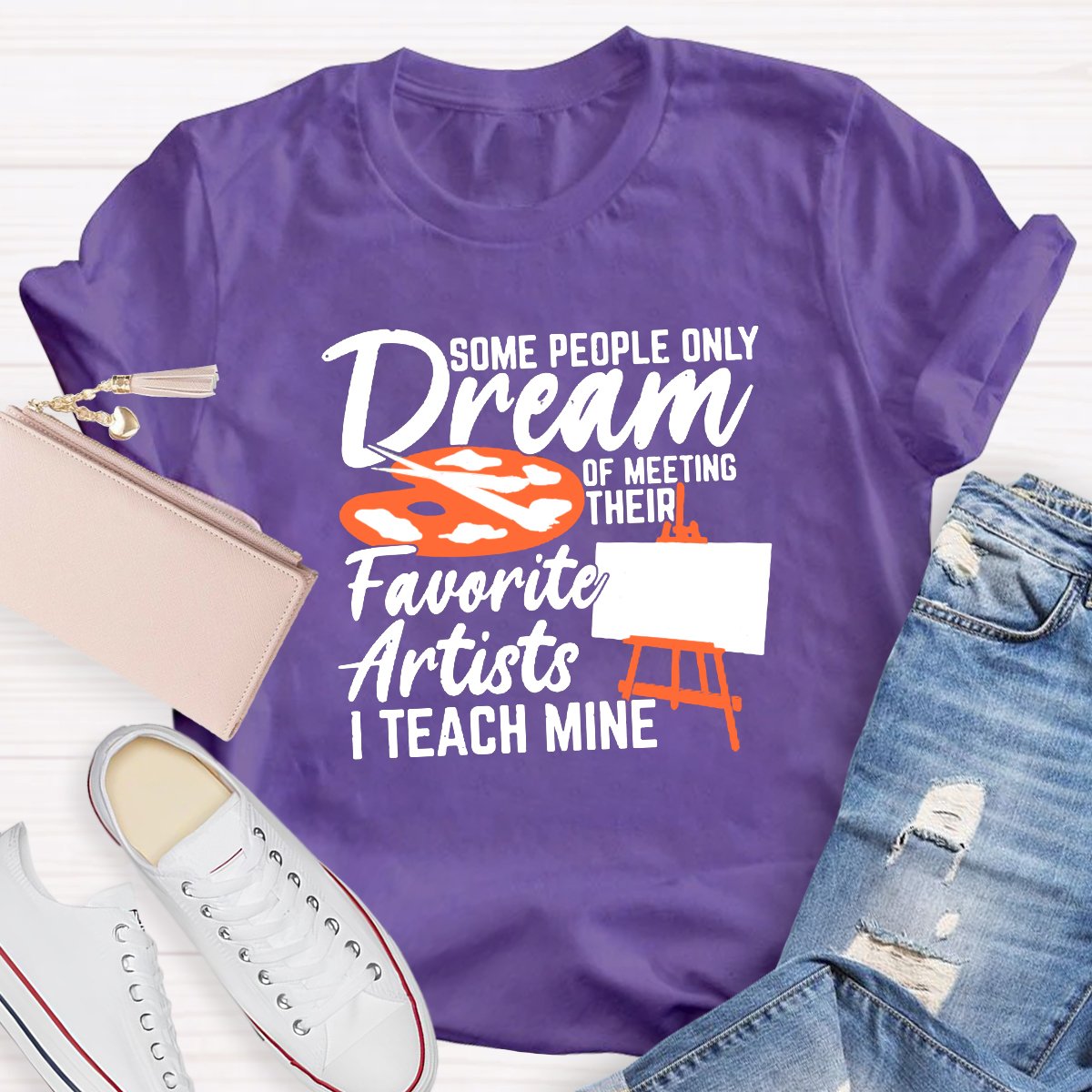 Some People Only Dream Of Meeting Their Favorite Artists I Teach Mine T-shirt