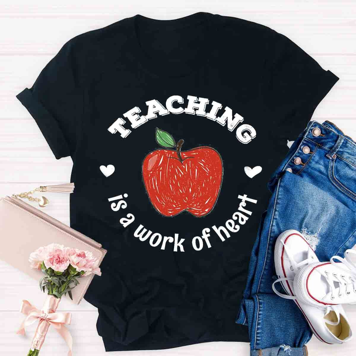 Teaching Is A Work of Heart T-Shirt