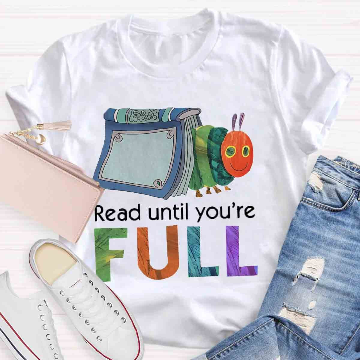 Read Until You Are Full Book Caterpillar T-Shirt