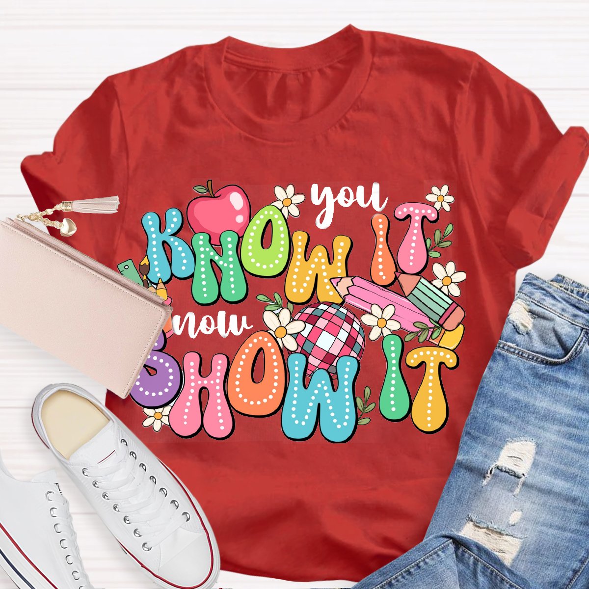 you Know It Now Show It Test Day T-Shirt