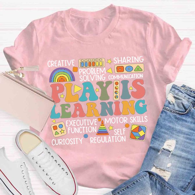 Play Is Learning Teacher T-Shirt