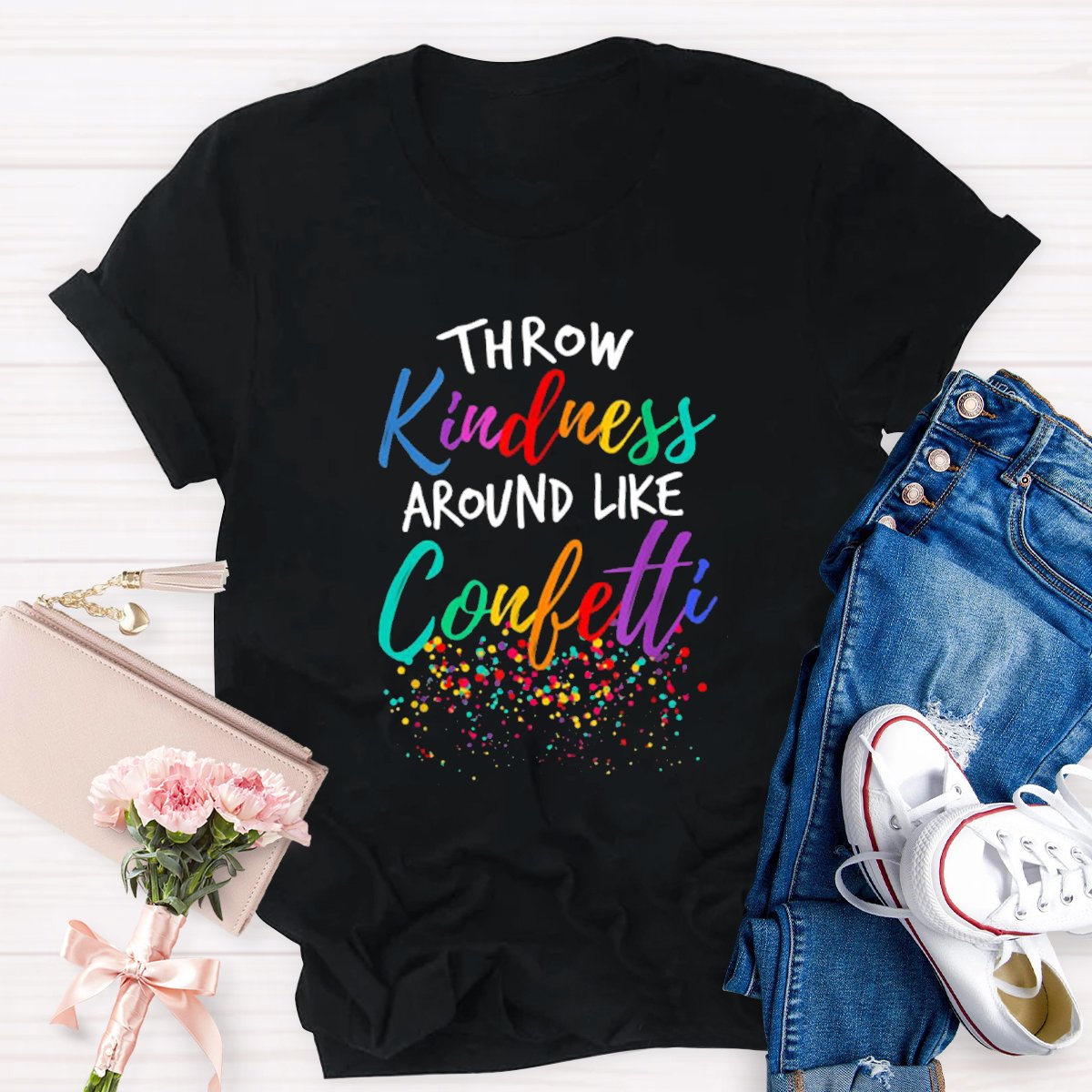 Throw Kindness Around Like Confetti Teacher T-shirt