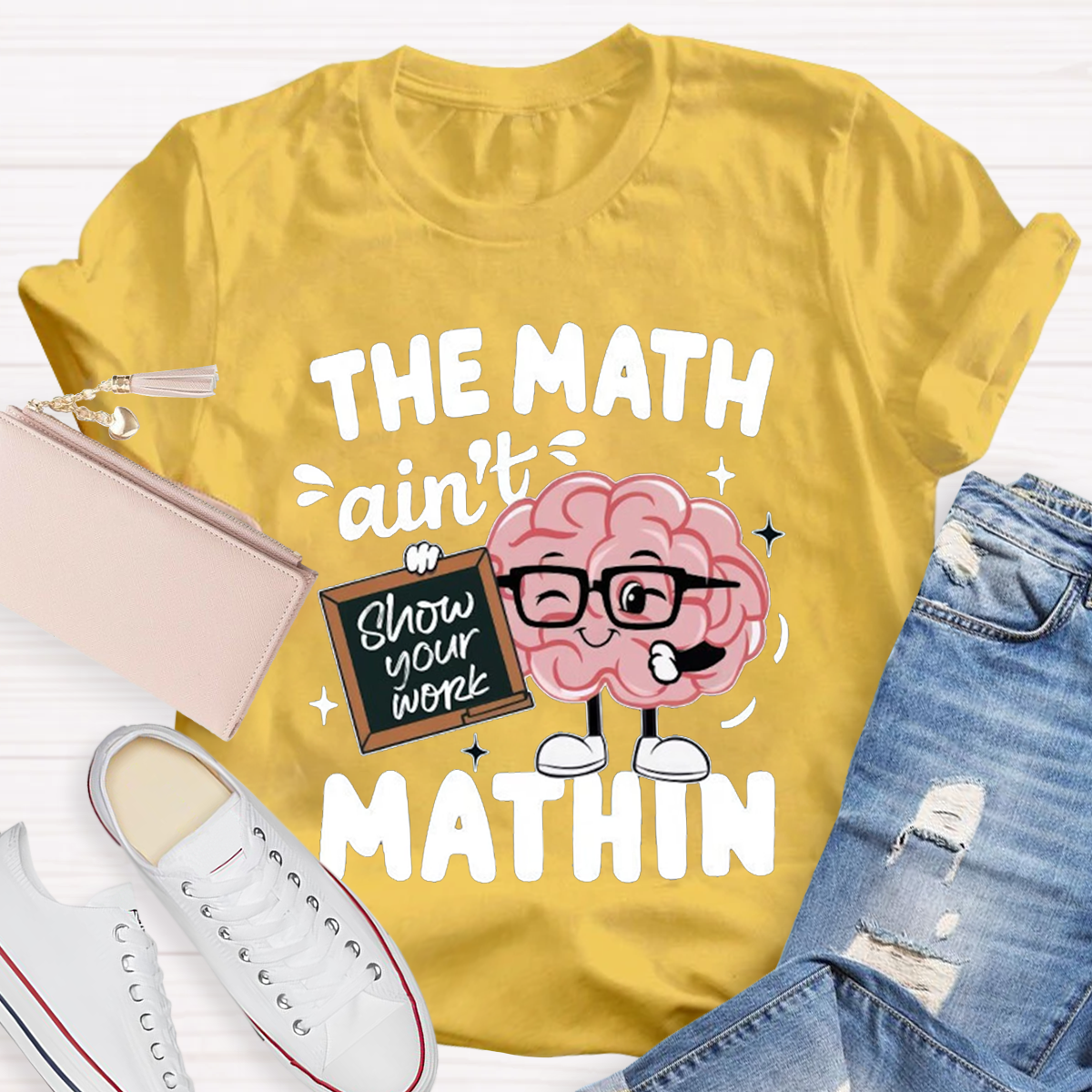 Show Your Work Funny Math Teacher T-shirt