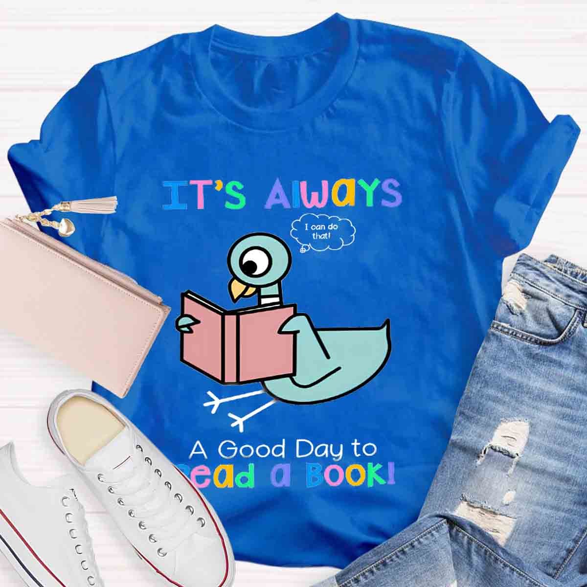 It'S Always A Good Day To Read A Book T-Shirt