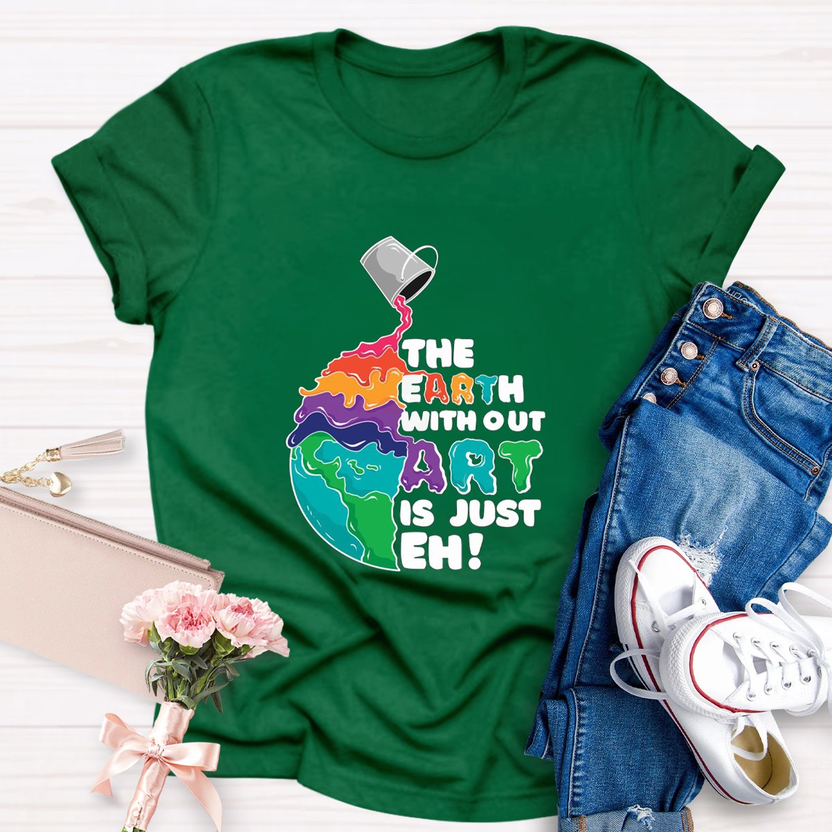 The Earth Without Art Is Just Eh Teacher Tee Shirt