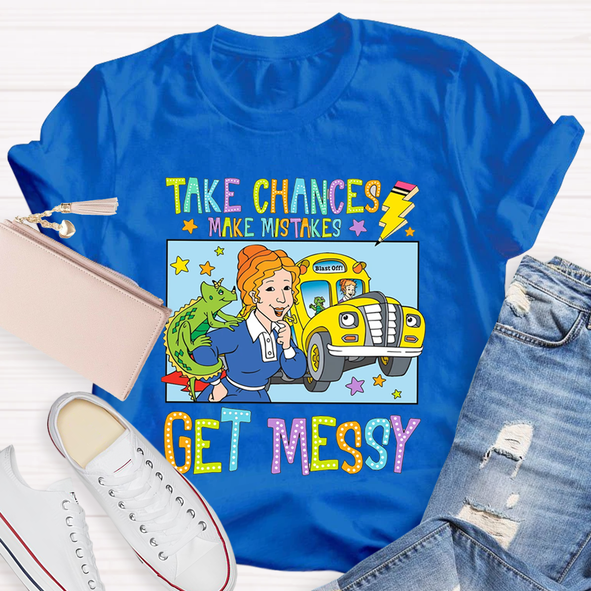 Take Chances Make Mistakes Get Messy T-Shirt