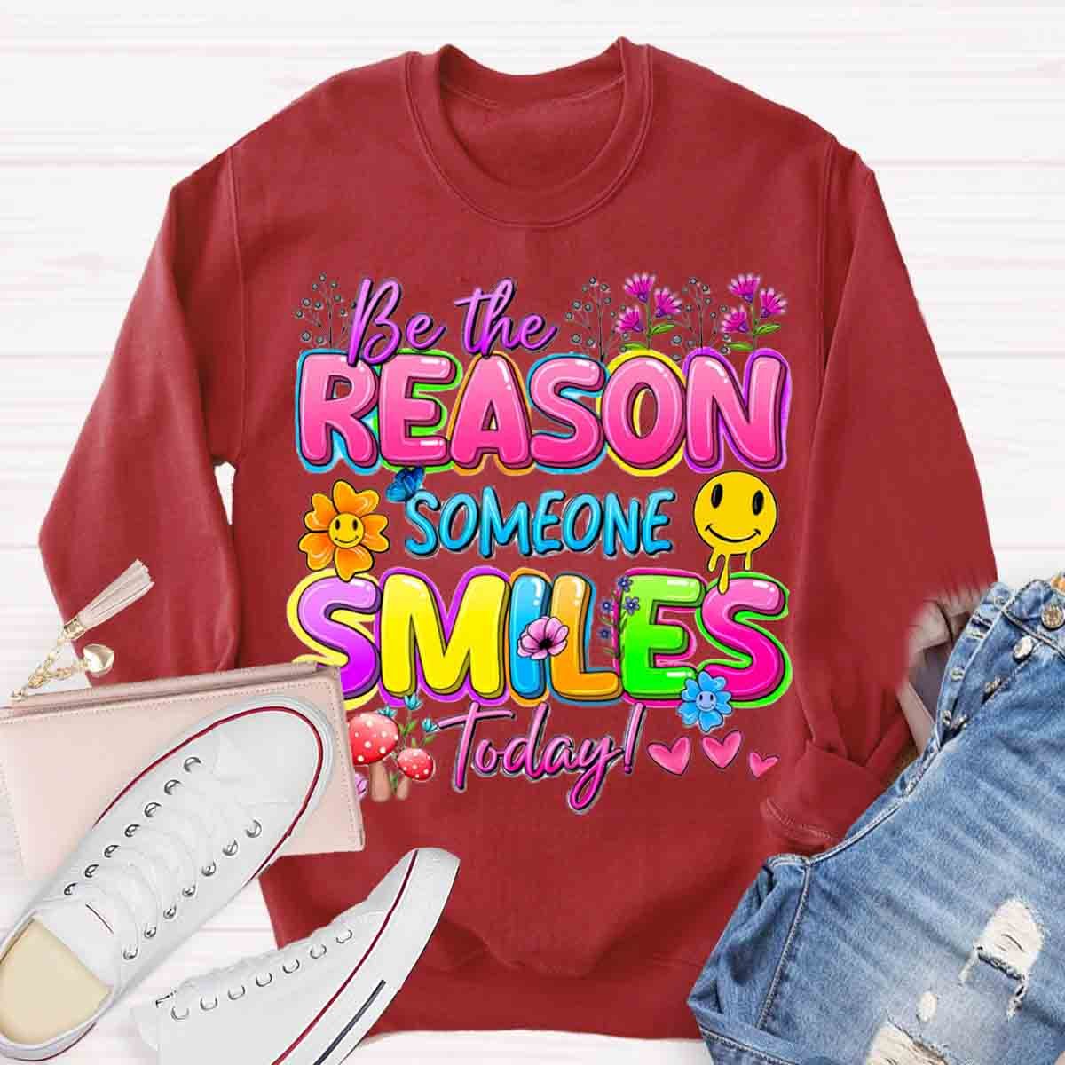 Be The Reason Someone Smiles Today Positive Quotes Sweatshirt