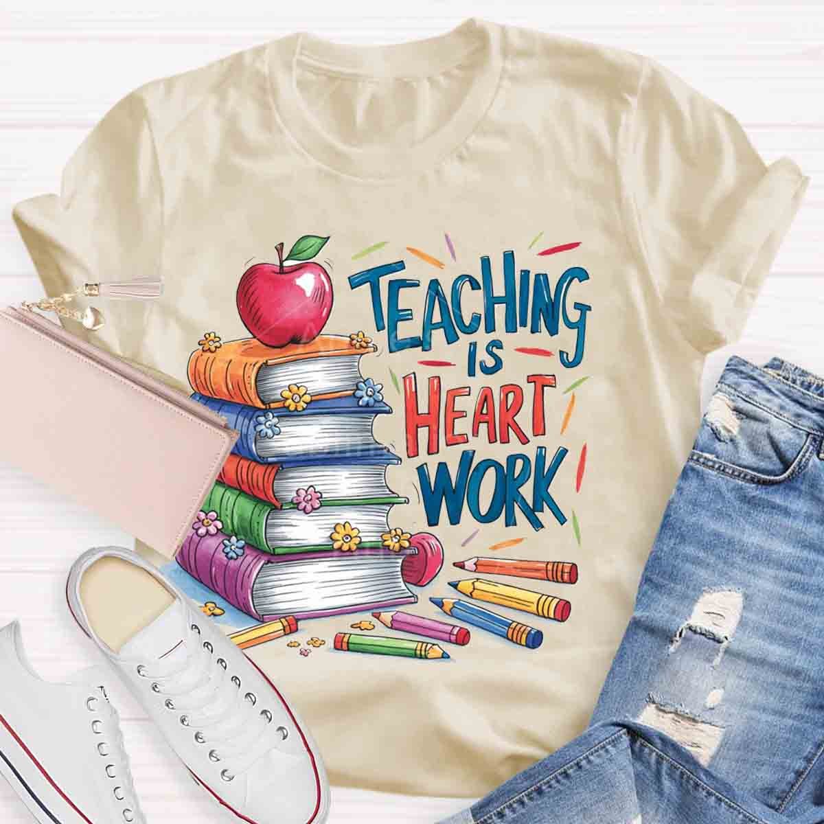 Teaching is Heart Work  T-Shirt