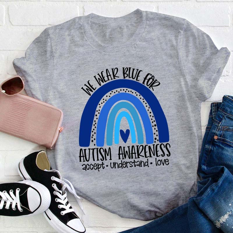 We Wear Blue for Autism Awareness Teacher T-Shirt