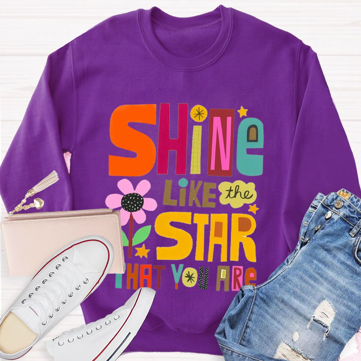 Shine Like The Star Taht You Are Sweatshirt