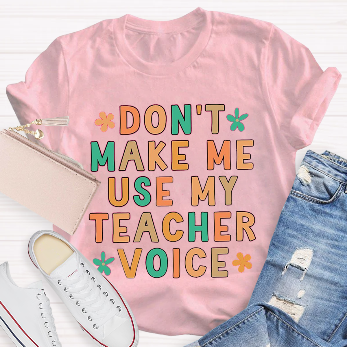 Don't Make Me Use My Teacher Voice Funny Teacher T-Shirt