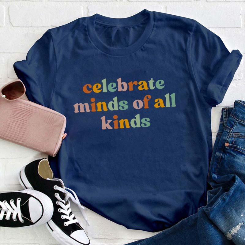 Celebrate Minds of All Kinds Teacher T-Shirt