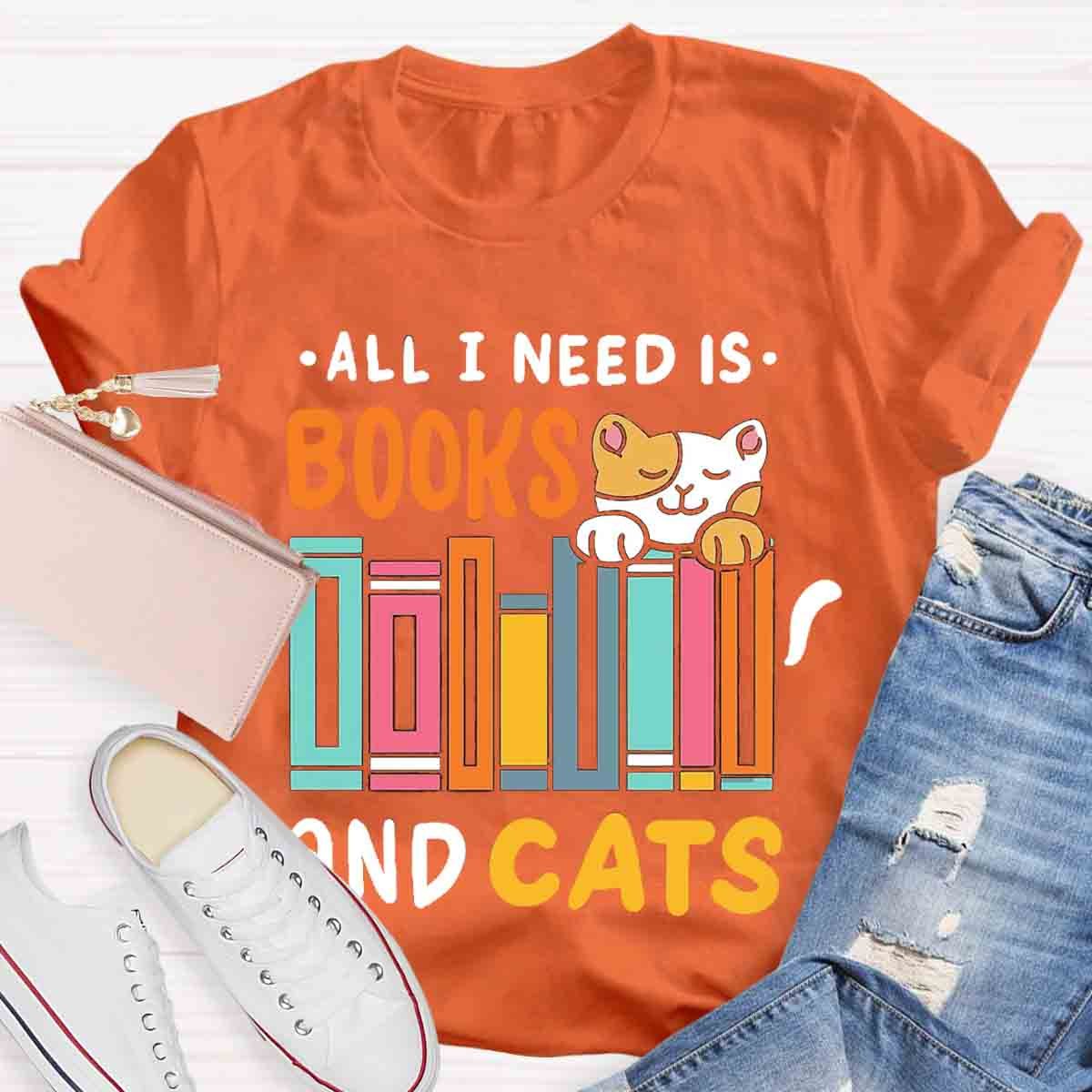 All I Need Is Books & Cats T-Shirt