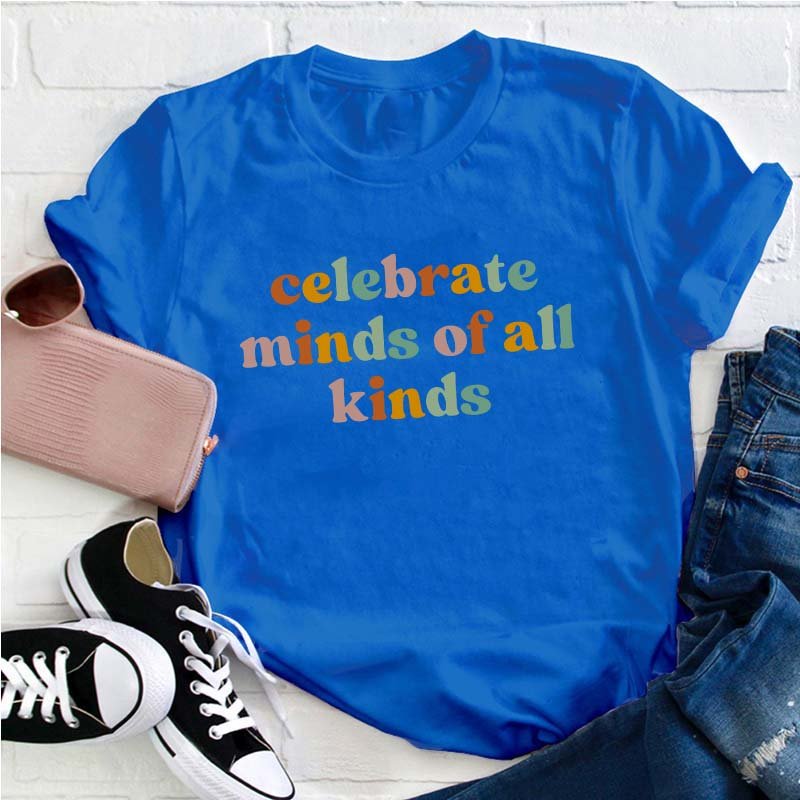 Celebrate Minds of All Kinds Teacher T-Shirt