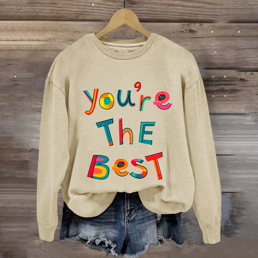 You Are The Best Sweatshirt