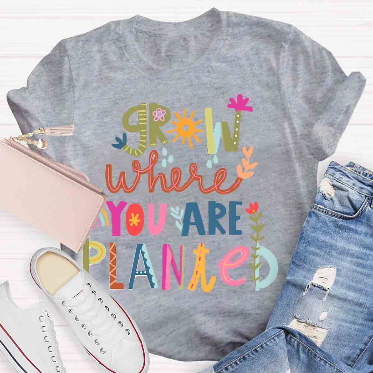 Grow Where You're Planted Art T-Shirt