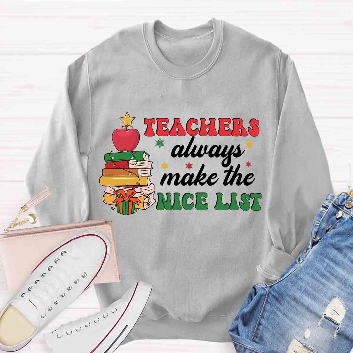 Teachers Always Make the Nice List Sweatshirt