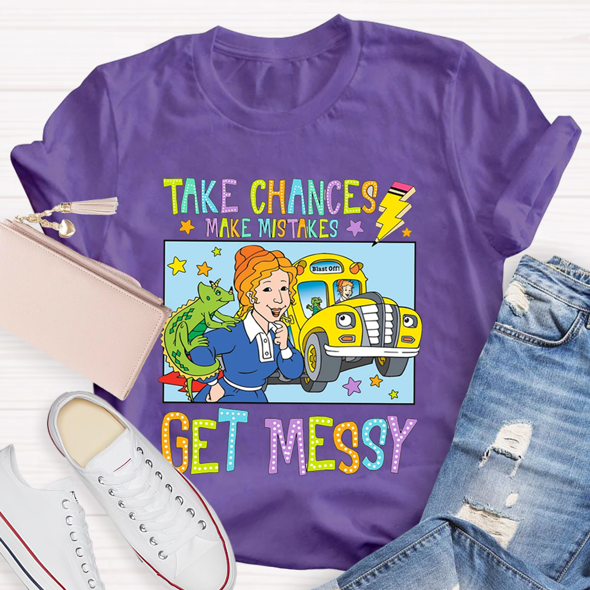 Take Chances Make Mistakes Get Messy T-Shirt