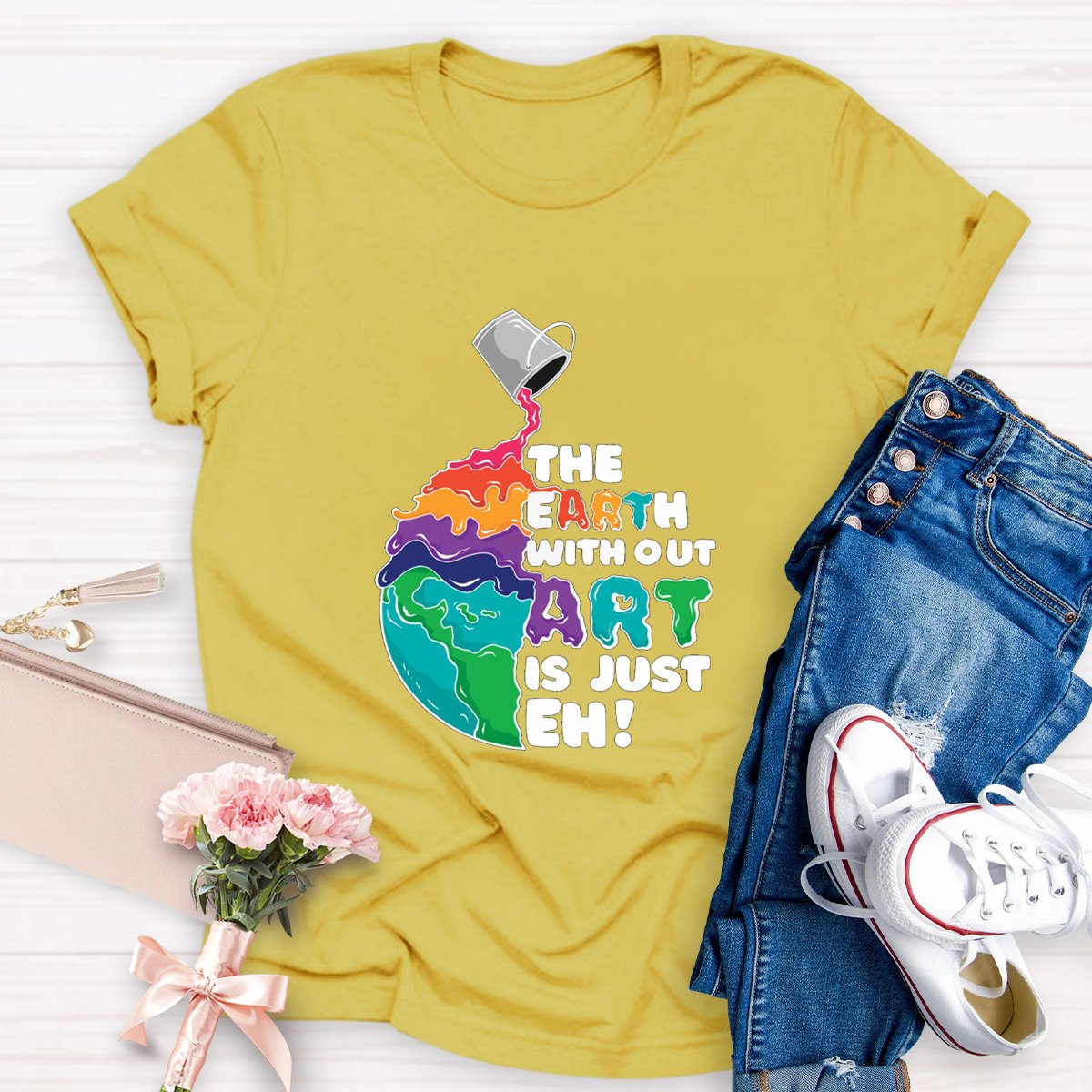 The Earth Without Art Is Just Eh Teacher Tee Shirt