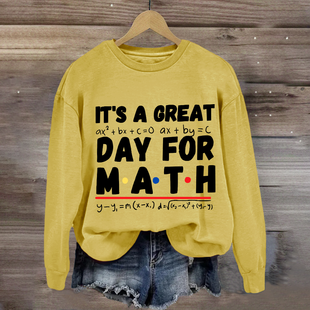 It's A Great Day For Math Sweatshirt