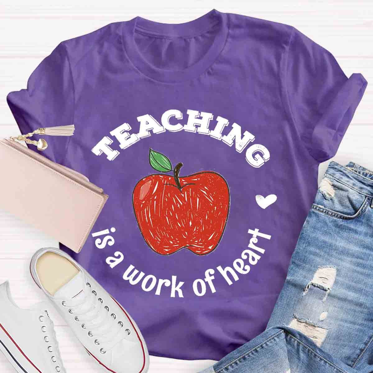 Teaching Is A Work of Heart T-Shirt