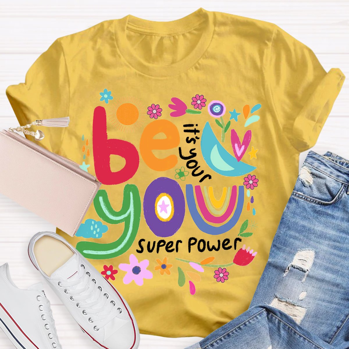 Be You Its Your Super Power T-Shirt