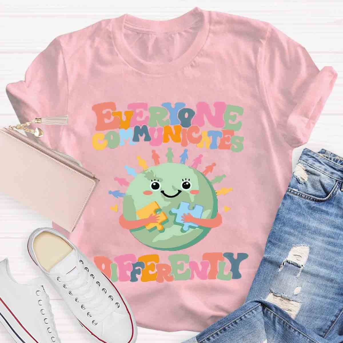 Everyone Communicates Differently Teacher T-Shirt