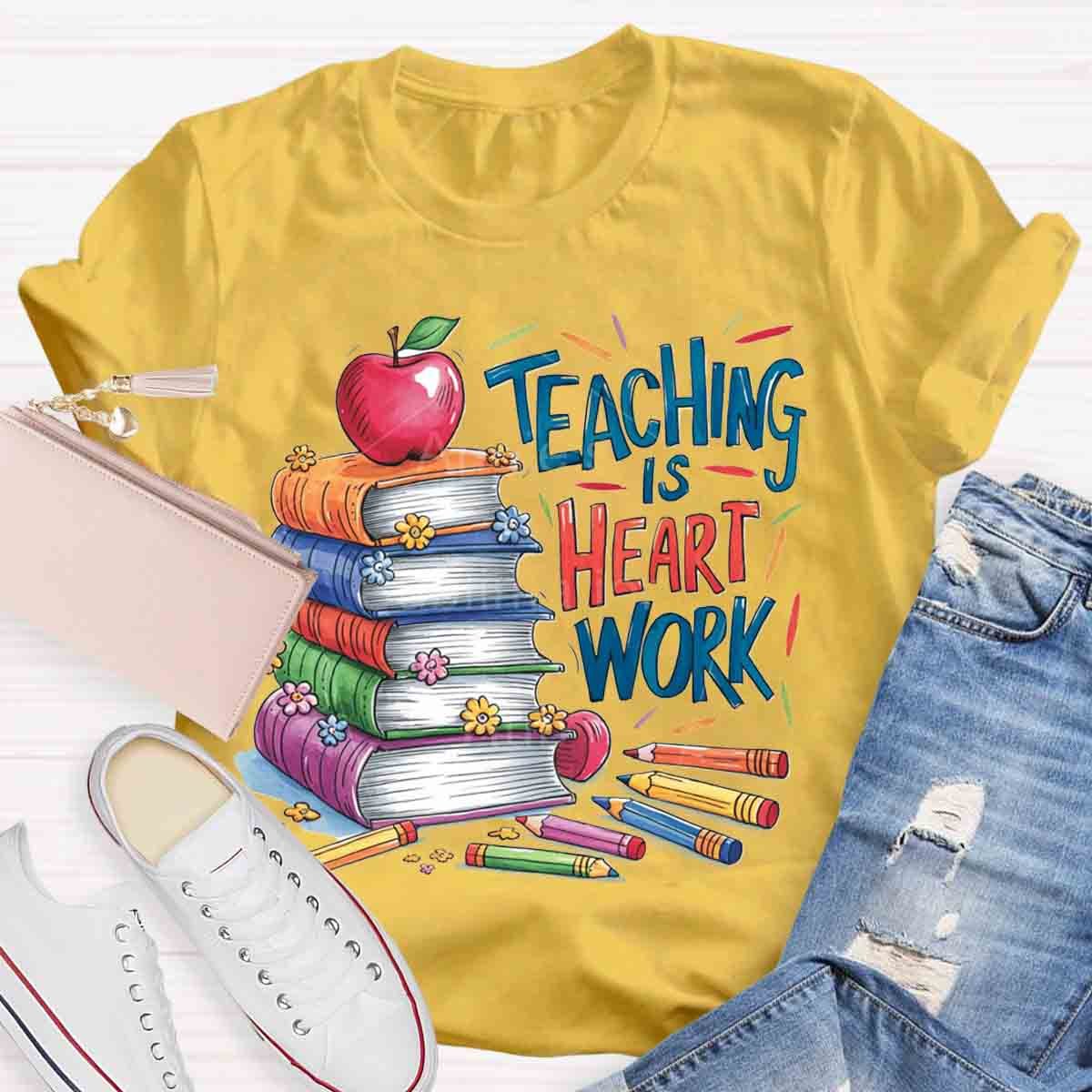 Teaching is Heart Work  T-Shirt