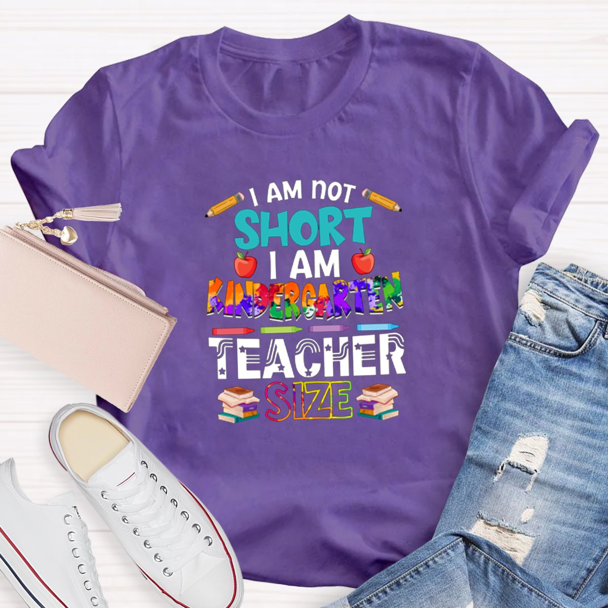 I Am Not Short I Am Kindergarten Teacher Size Teacher Shirt