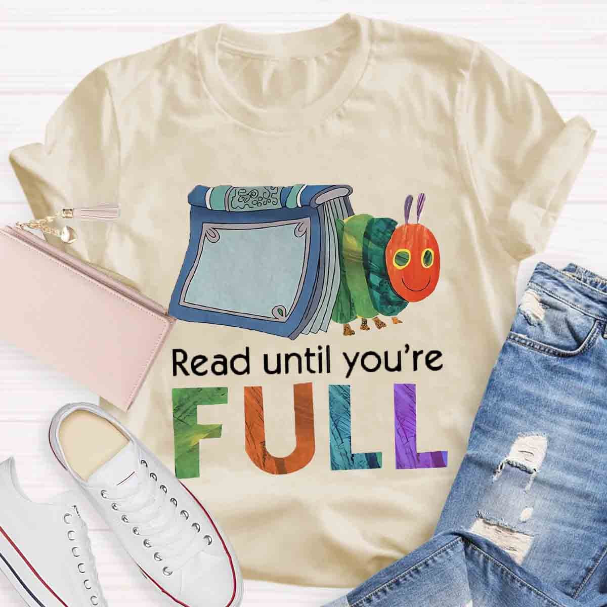 Read Until You Are Full Book Caterpillar T-Shirt