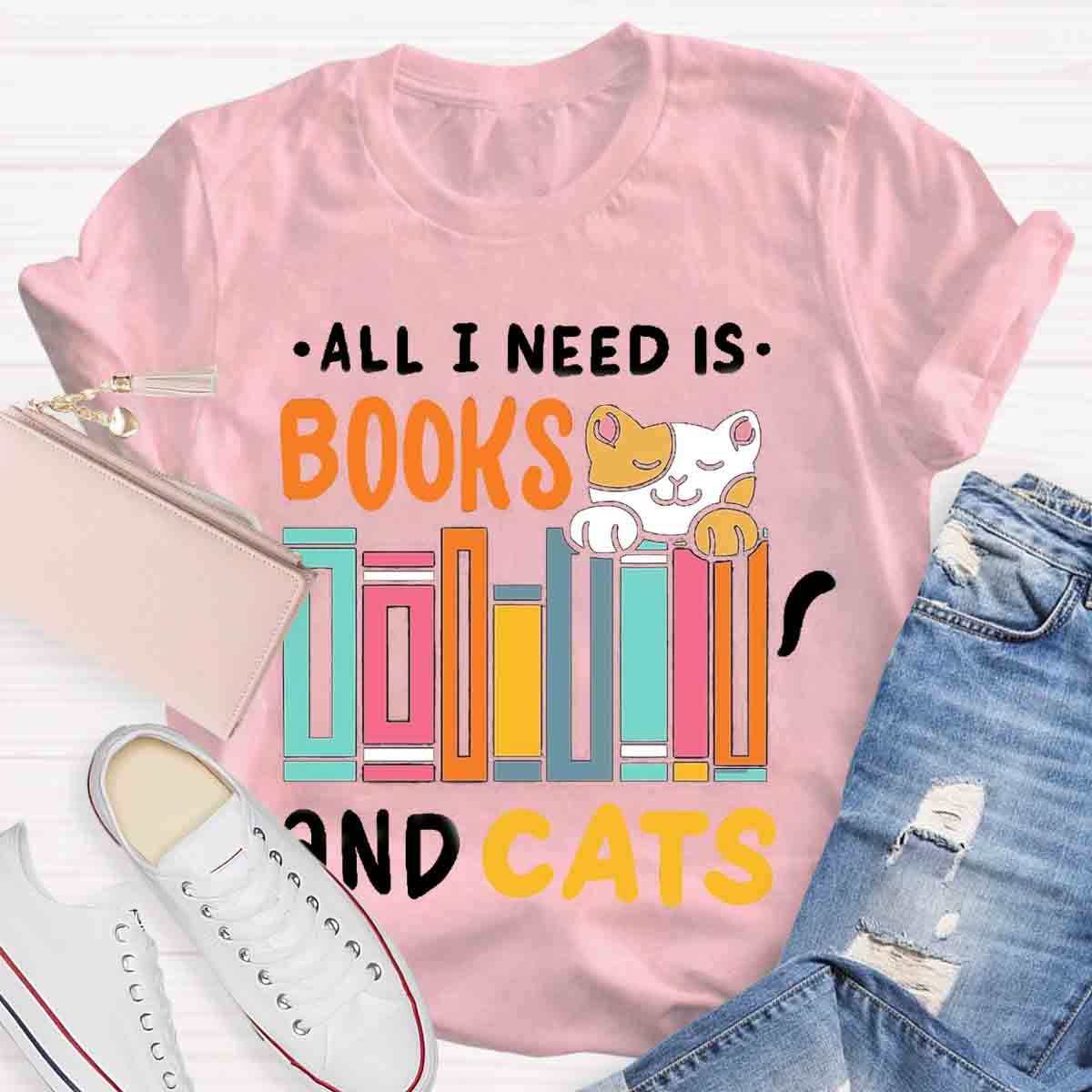 All I Need Is Books & Cats T-Shirt