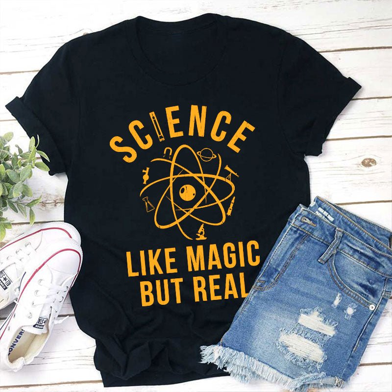 Science Like Magic But Real Teacher T-Shirt