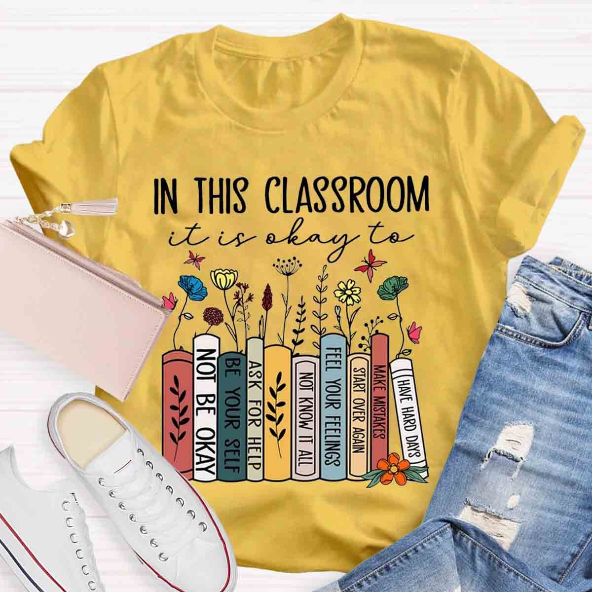 In This Classroom You Are Be Yourself T-Shirt