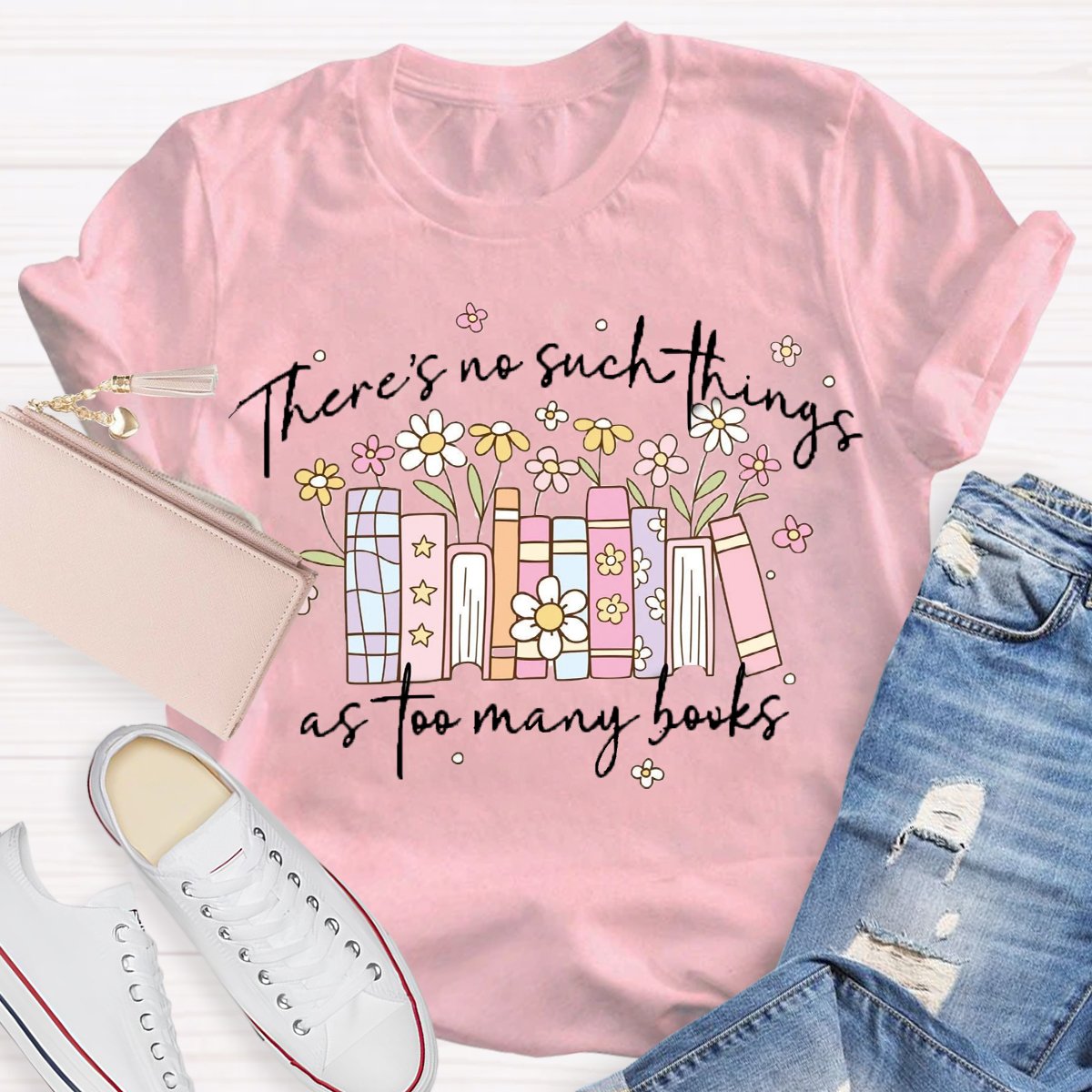 There's No Such Things As Too Many Books T-Shirt