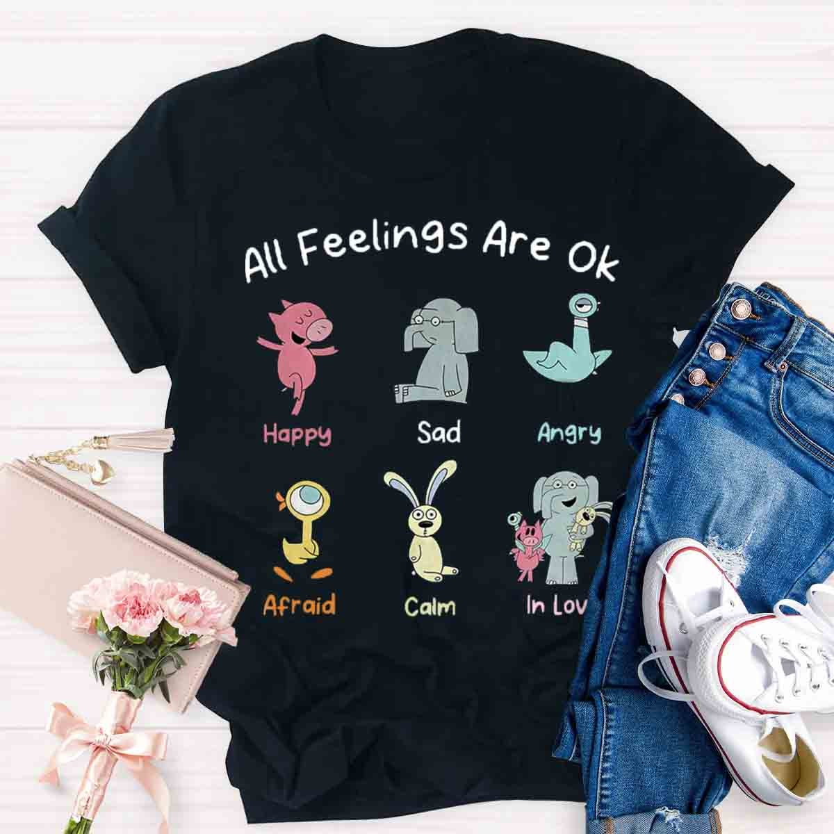 All Feelings Are Ok T-Shirt