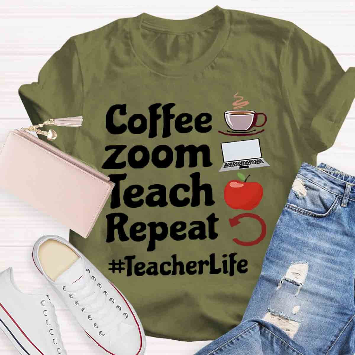 Coffee Zoom Teach Repeat Teacherlife T-Shirt