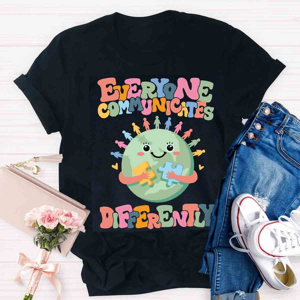 Everyone Communicates Differently Teacher T-Shirt