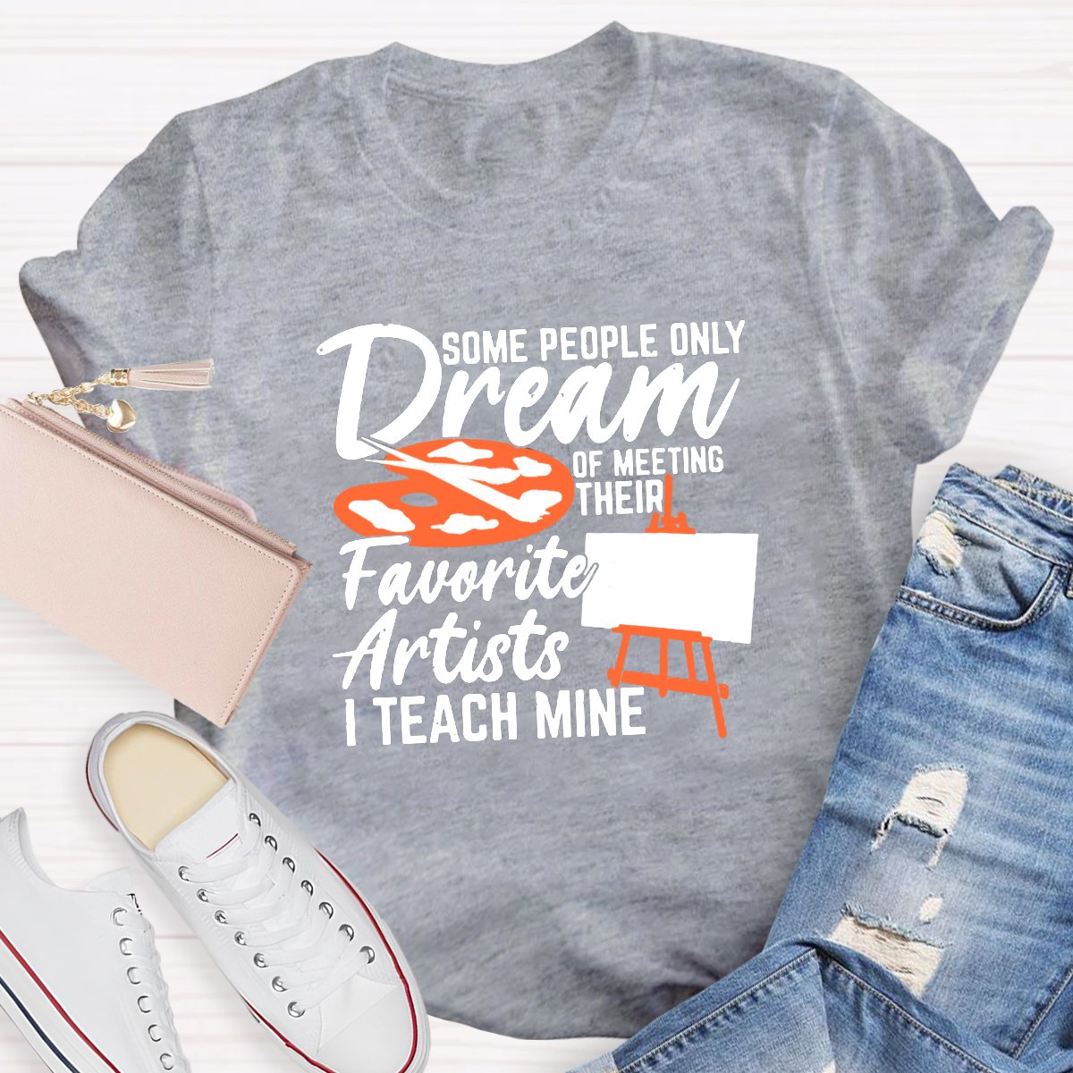 Some People Only Dream Of Meeting Their Favorite Artists I Teach Mine T-shirt