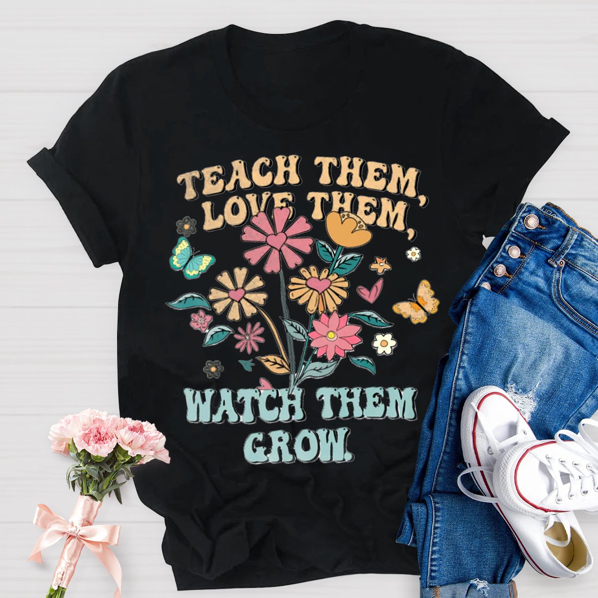 Teach Them Love Them Watch Them Grow Teacher Shirt