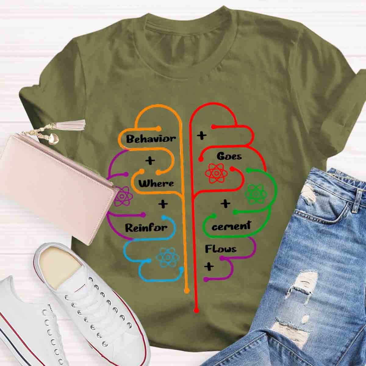 Brain Behavior Goes Where Reinforcement Flows Autism T-Shirt