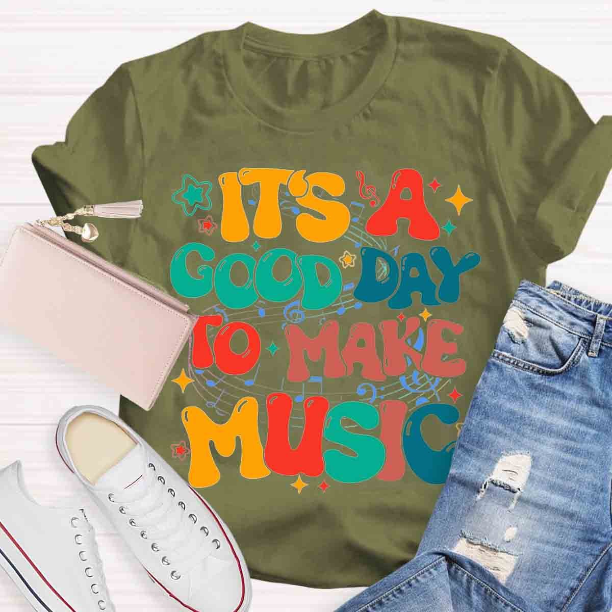 It's A Good Day To Make Music Teacher Shirt