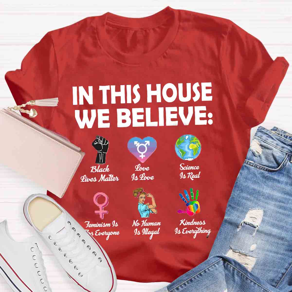 In This House We Believe Teacher T-Shirt