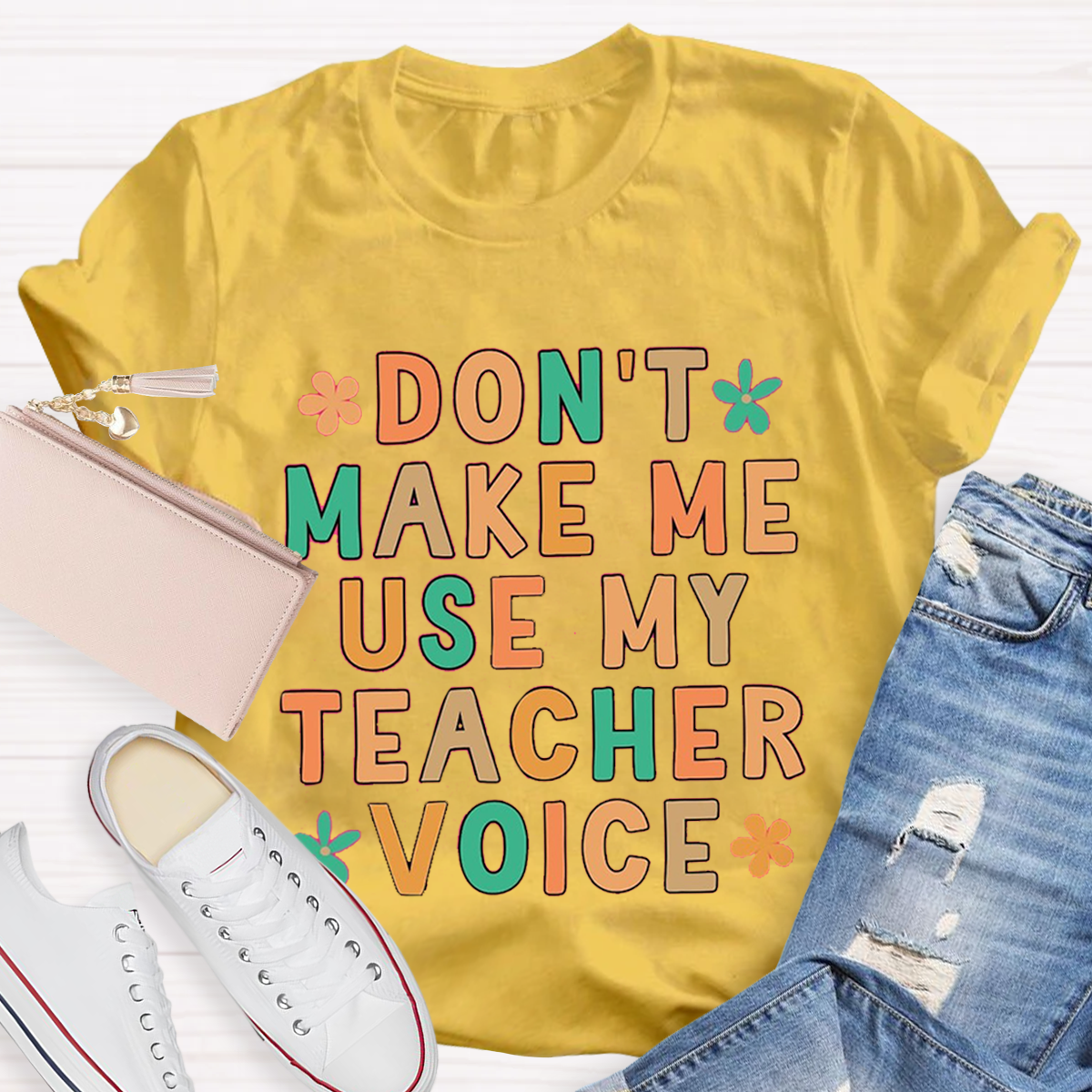 Don't Make Me Use My Teacher Voice Funny Teacher T-Shirt